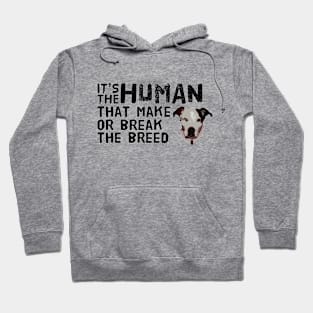 IT'S THE HUMAN THAT MAKE OR BREAK THE BREED Hoodie